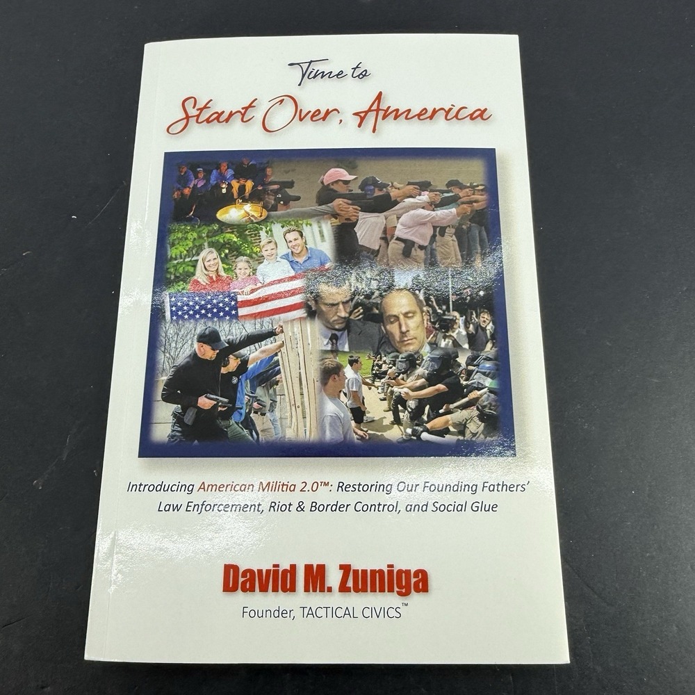 Time to Start Over America David M Zuniga 2022 Tactical Civics Militia Book
